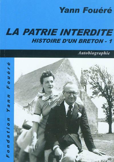 Histoire d'un Breton. Vol. 1. La patrie interdite