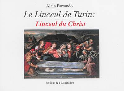 Le linceul de Turin : linceul du Christ