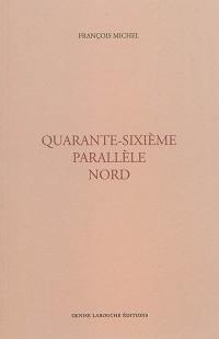 Quarante-sixième parallèle nord : ébauche de psychogéographie contemporaine