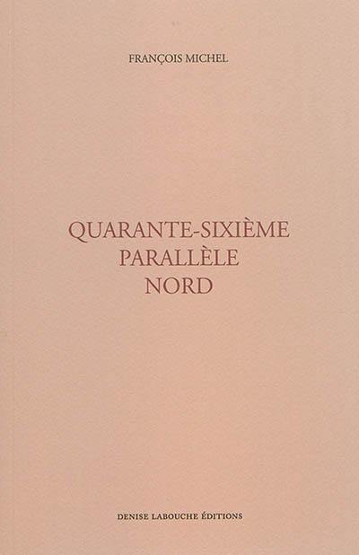 Quarante-sixième parallèle nord : ébauche de psychogéographie contemporaine