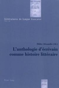 L'anthologie d'écrivain comme histoire littéraire