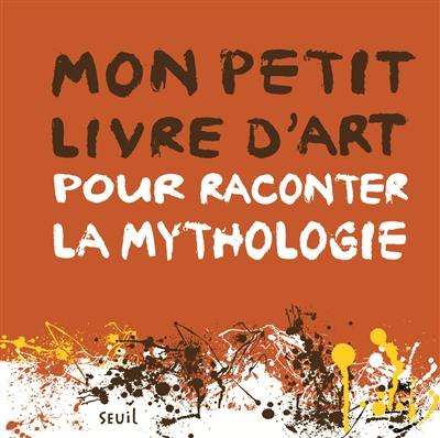 Mon petit livre d'art pour raconter la mythologie