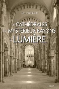 Ces cathédrales aux mystérieux rayons de lumière