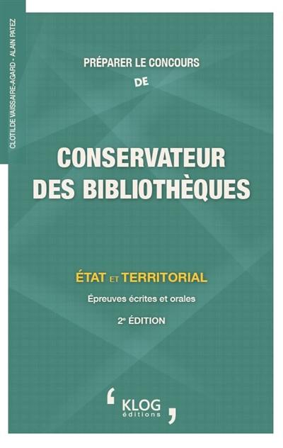 Préparer le concours de conservateur des bibliothèques : Etat et territorial : épreuves écrites et orales, catégorie A