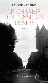 Le charme des penseurs tristes : essai