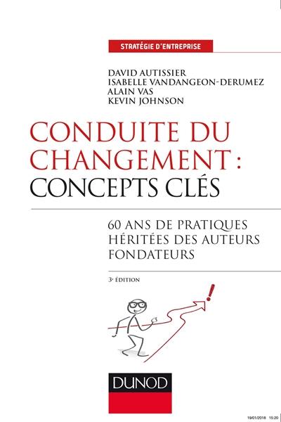 Conduite du changement : concepts clés : 60 ans de pratiques héritées des auteurs fondateurs