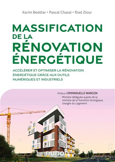 Massification de la rénovation énergétique : accélérer et optimiser la rénovation énergétique grâce aux outils numériques et industriels