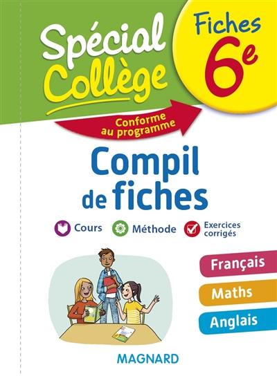 Compil de fiches 6e : français, maths, anglais : conforme au programme