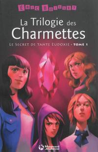 La trilogie des Charmettes. Vol. 1. Le secret de tante Eudoxie