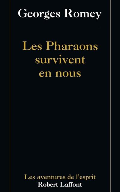 Les pharaons survivent en nous