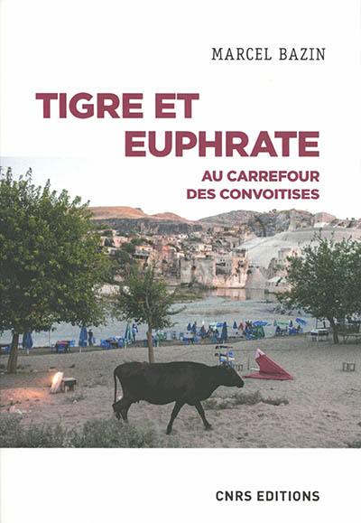 Tigre et Euphrate : au carrefour des convoitises