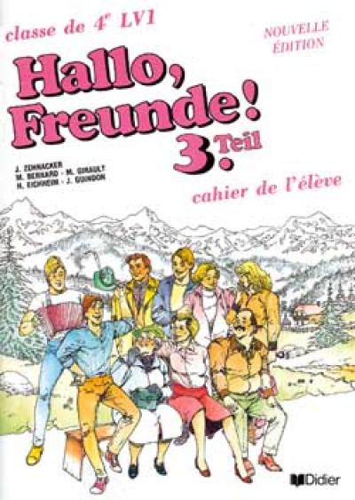 Hallo, Freunde ! : classe de 4e LV1, 3 Teil, cahier de l'élève