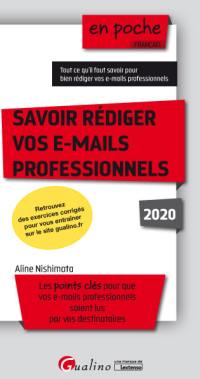 Savoir rédiger vos e-mails professionnels : les points clés pour que vos e-mails professionnels soient lus par vos destinataires : 2020