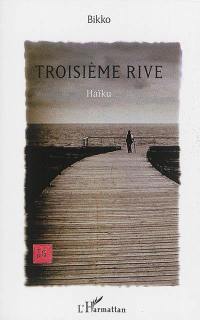 Troisième rive : haïku