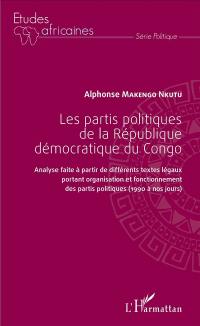 Les partis politiques de la République démocratique du Congo : analyse faite à partir de différents textes légaux portant organisation et fonctionnement des partis politiques (1990 à nos jours)