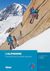 L'alpinisme : des premiers pas aux grandes ascensions