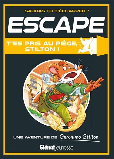 T'es pris au piège, Stilton ! : une aventure de Geronimo Stilton