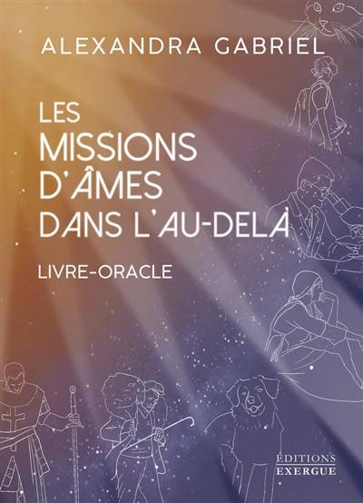 Les missions d'âmes dans l'au-delà : livre-oracle