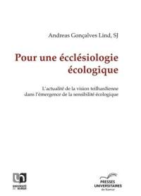 Pour une ecclésiologie écologique : l'actualité de la vision teilhardienne dans l'émergence de la sensibilité écologique