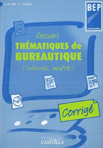 Dossiers thématiques de bureautique (culturels, sociétés), BEP tertiaires : corrigé