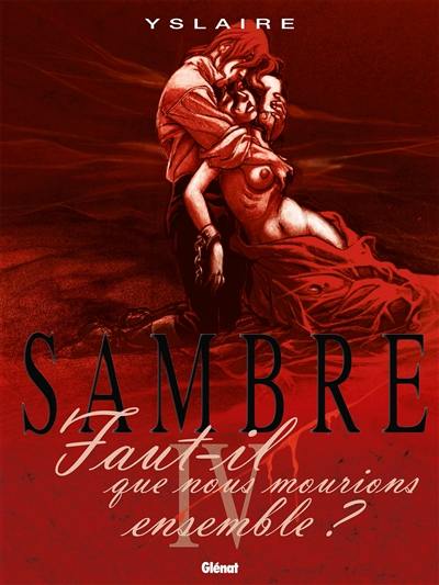 Sambre. Vol. 4. Faut-il que nous mourions ensemble...