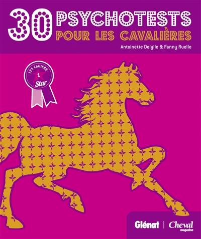 30 psychotests pour les cavalières : toi et ton cheval