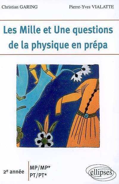 Les mille et une questions de la physique en prépa : 2e année MP, MP*, PT, PT*