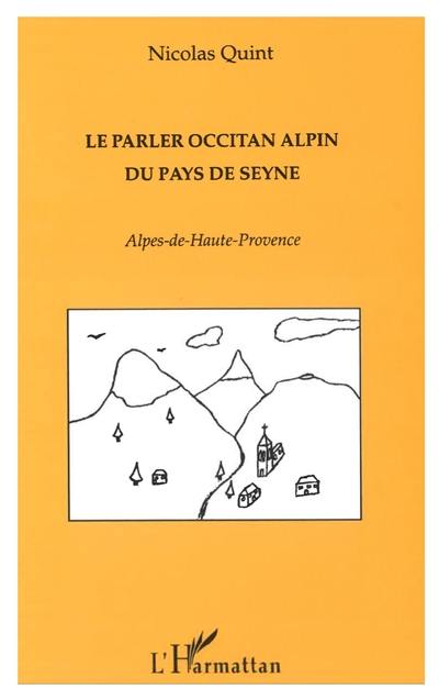 Le parler occitan alpin du Pays de Seyne : Alpes-de-Hautes-Provence