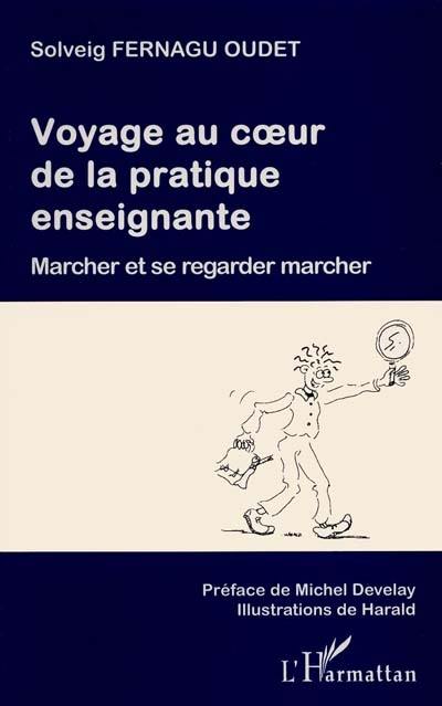 Voyage au coeur de la pratique enseignante : marcher et se regarder marcher