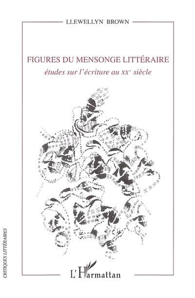 Figures du mensonge littéraire : études sur l'écriture au XXe siècle