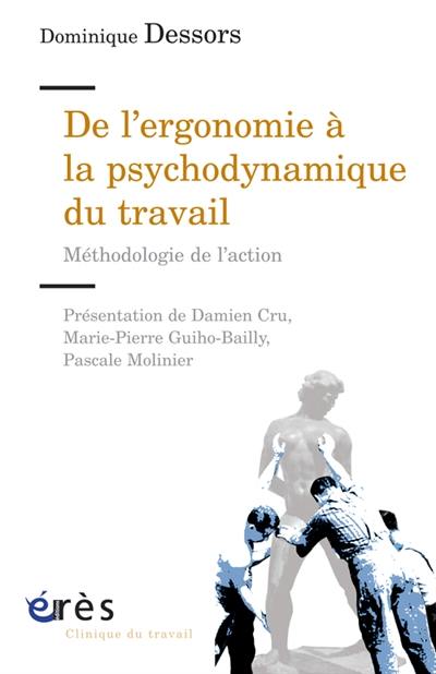 De l'ergonomie à la psychodynamique du travail : méthodologie de l'action