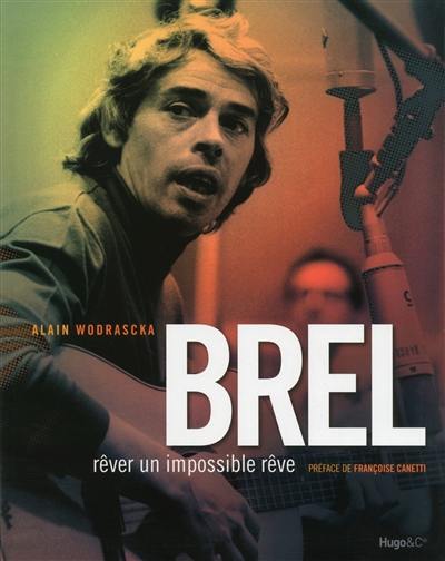 Brel : rêver un impossible rêve