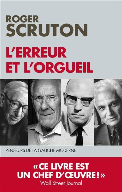 L'erreur et l'orgueil : penseurs de la gauche moderne