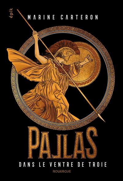 Pallas. Vol. 1. Dans le ventre de Troie