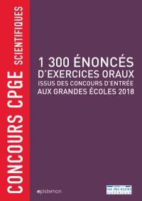 1.300 énoncés d'exercices oraux : issus des concours d'entrée aux grandes écoles 2018 : concours CPGE scientifiques