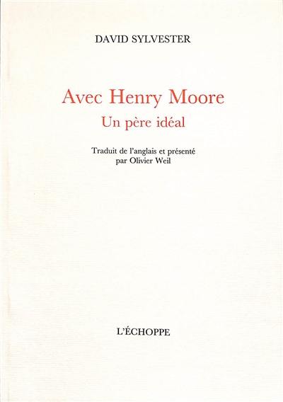 Avec Henry Moore : un père idéal