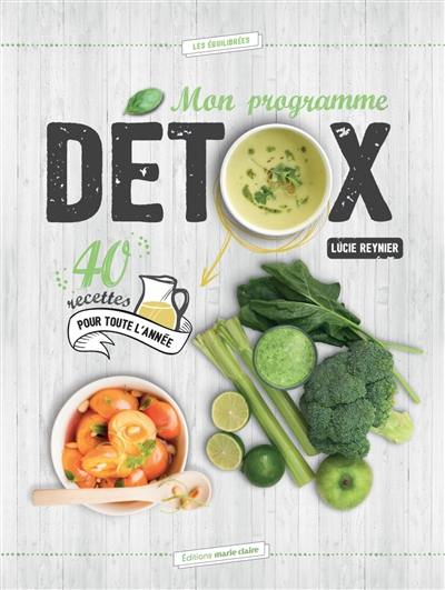 Mon programme détox : 40 recettes pour toute l'année