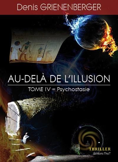 Au-delà de l'illusion : thriller. Vol. 4. Psychostasie