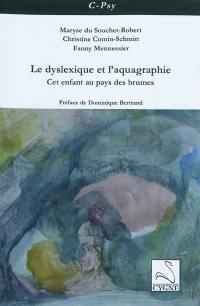 Le dyslexique et l'aquagraphie : cet enfant au pays des brumes