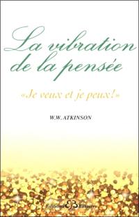 Vibration de la pensée : je veux et je peux