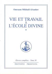 Oeuvres complètes. Vol. 30. Vie et travail à l'école divine 1