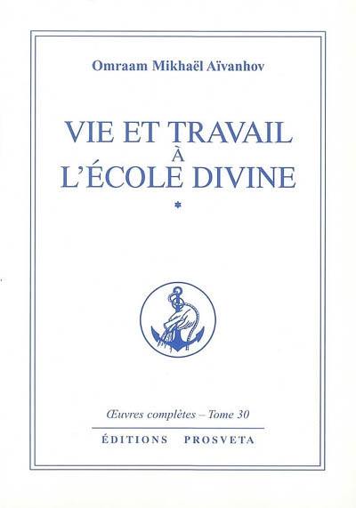 Oeuvres complètes. Vol. 30. Vie et travail à l'école divine 1