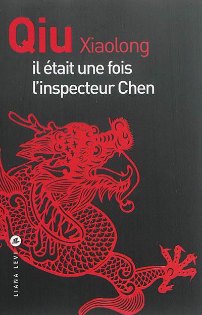 Une enquête de l'inspecteur Chen. Il était une fois l'inspecteur Chen