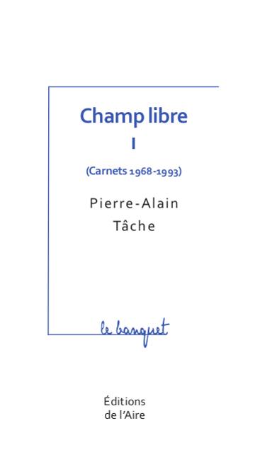 Champ libre. Vol. 1. Carnets : 1968-1993