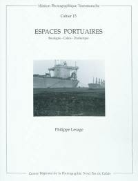 Espaces portuaires : Boulogne, Calais, Dunkerque