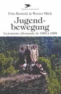 Jugendbewegung : la jeunesse allemande de 1900 à 1933