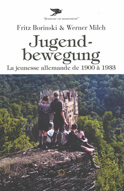 Jugendbewegung : la jeunesse allemande de 1900 à 1933