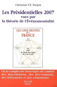 Les présidentielles 2007 vues par la théorie de l'événementialité ou La complexité historique du combat des Macédoniens, des Pro-Romains, des Bithyniens et des Asmonéens