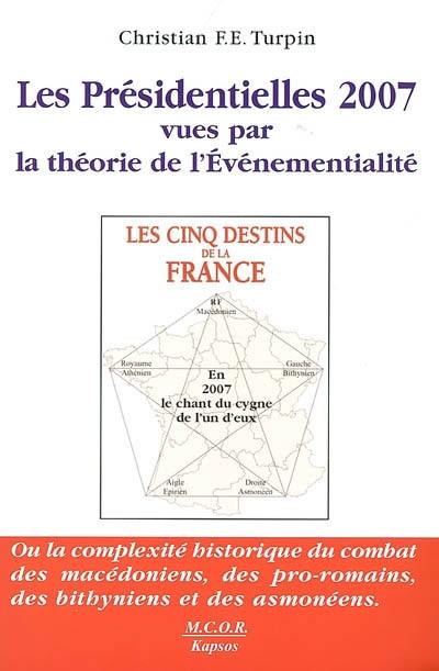 Les présidentielles 2007 vues par la théorie de l'événementialité ou La complexité historique du combat des Macédoniens, des Pro-Romains, des Bithyniens et des Asmonéens