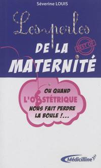 Les perles de la maternité ou Quand l'obstétrique nous fait perdre la boule !...